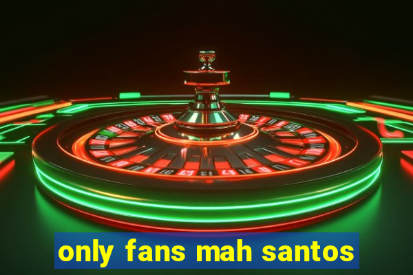 only fans mah santos